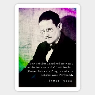 James Joyce portrait and quote: Your battles inspired me - not the obvious material battles... Sticker